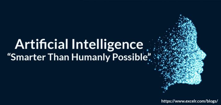 Artificial Intelligence – “Smarter Than Humanly Possible”