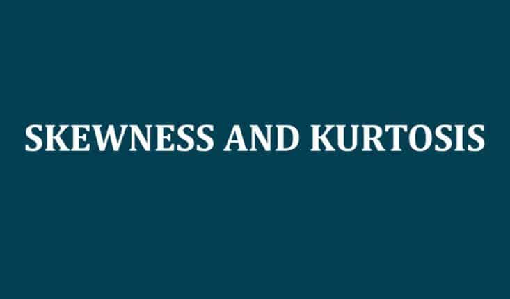 Skewness and Kurtosis